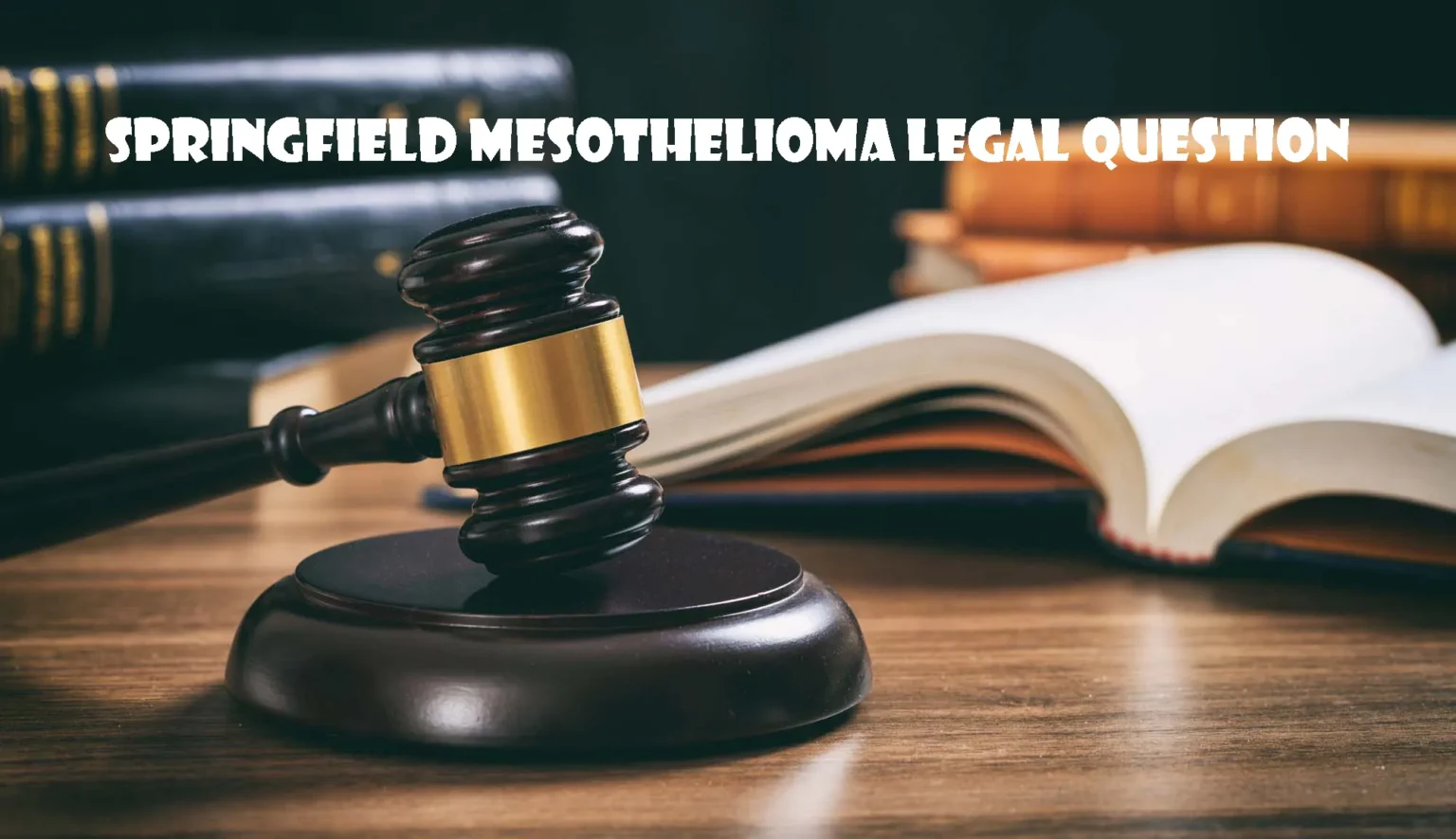 Springfield Mesothelioma Legal Question