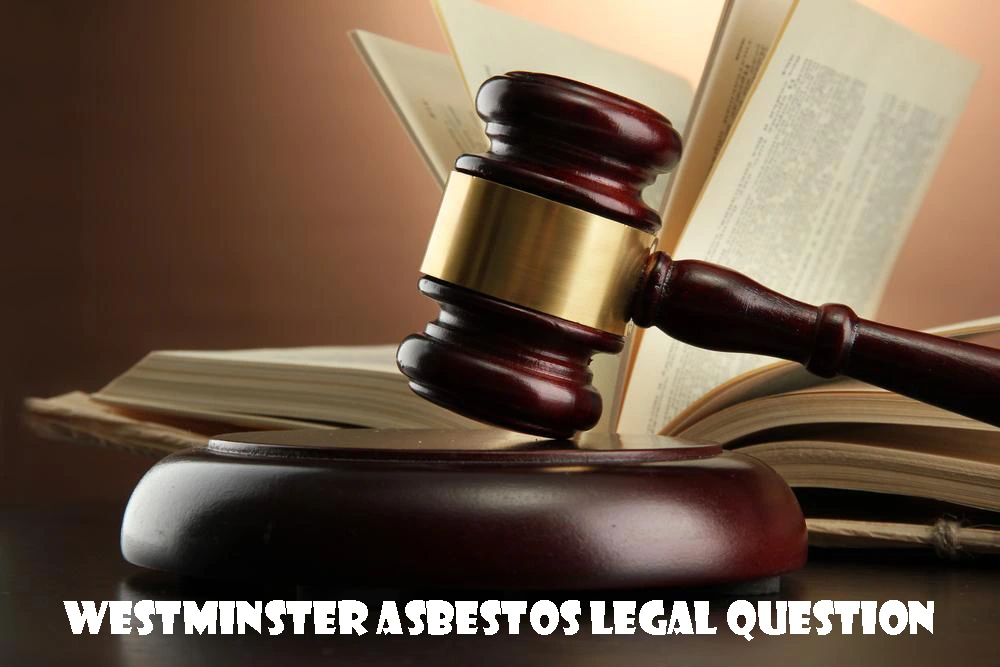 Westminster Asbestos Legal Question
