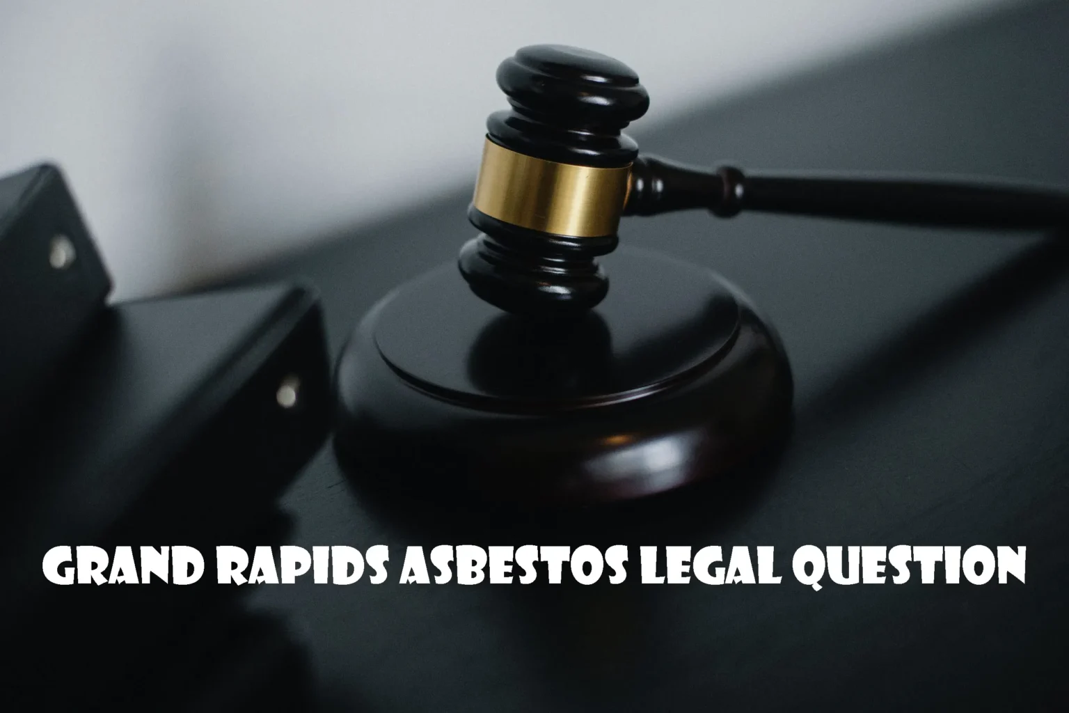 Grand Rapids Asbestos Legal Question