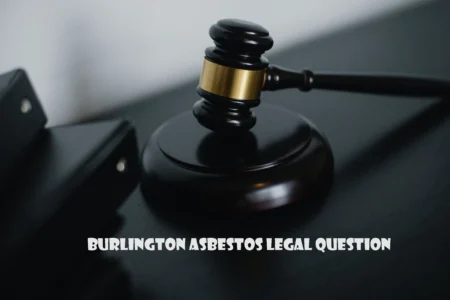 Burlington Asbestos Legal Question