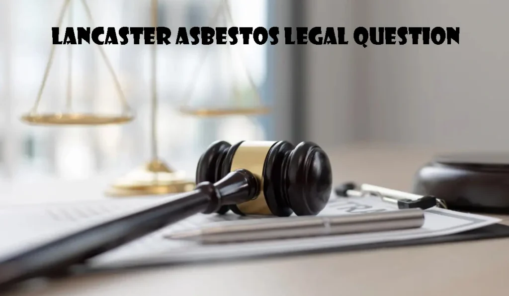 Lancaster Asbestos Legal Question