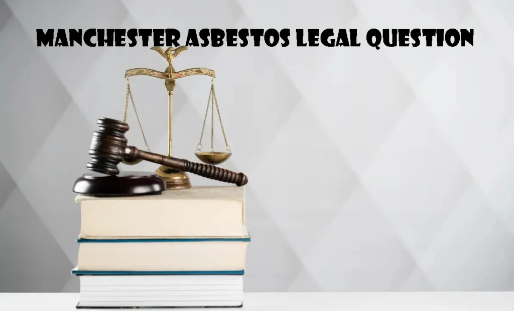 Manchester Asbestos Legal Question