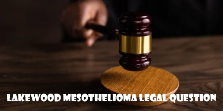 Lakewood Mesothelioma Legal Question