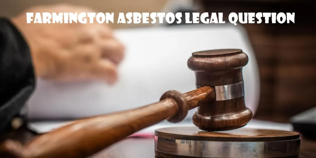 Farmington Asbestos Legal Question