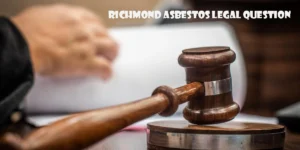 Richmond Asbestos Legal Question