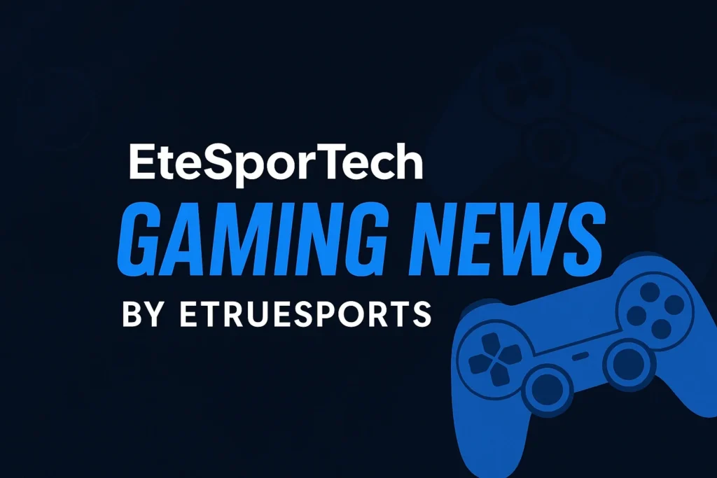 etesportech gaming news by etruesports